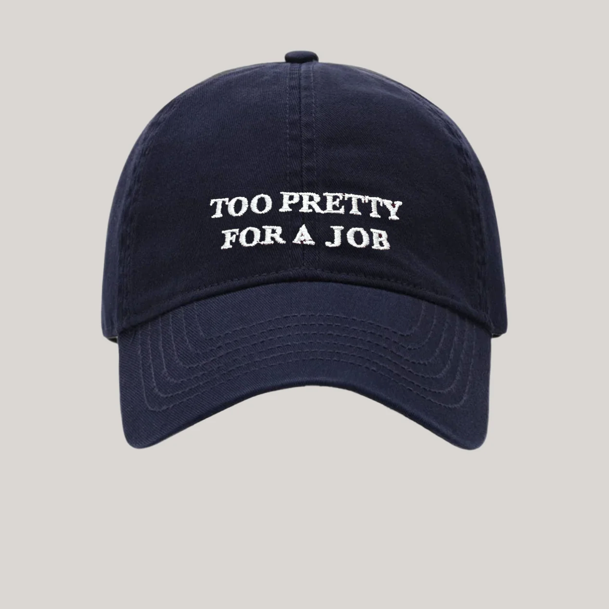 ‘Too Pretty For A Job’ Cap